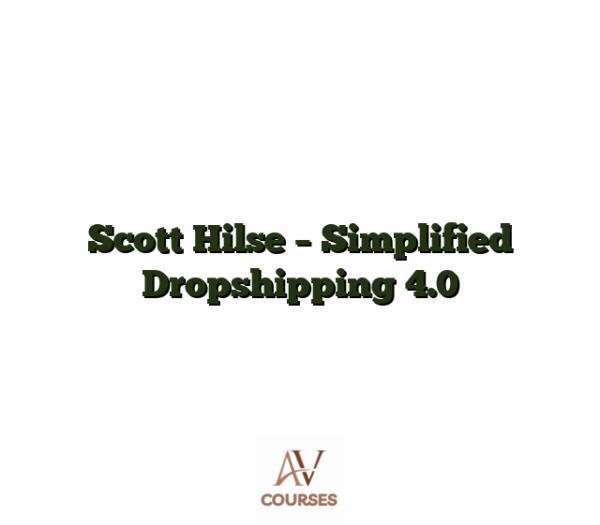 Scott Hilse - Simplified Dropshipping 4.0