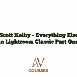 Scott Kelby - Everything Else in Lightroom Classic Part One