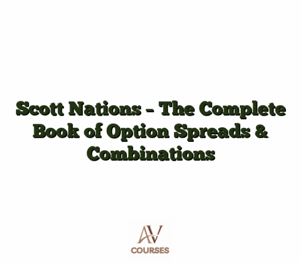 Scott Nations - The Complete Book of Option Spreads & Combinations