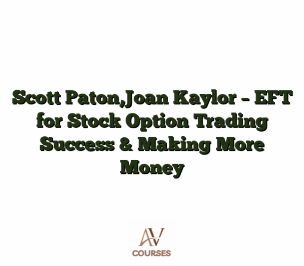 Scott Paton,Joan Kaylor - EFT for Stock Option Trading Success & Making More Money