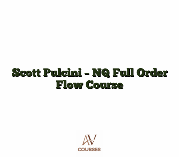 Scott Pulcini - NQ Full Order Flow Course