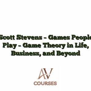 Scott Stevens - Games People Play - Game Theory in Life, Business, and Beyond