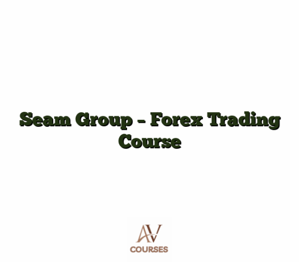 Seam Group - Forex Trading Course