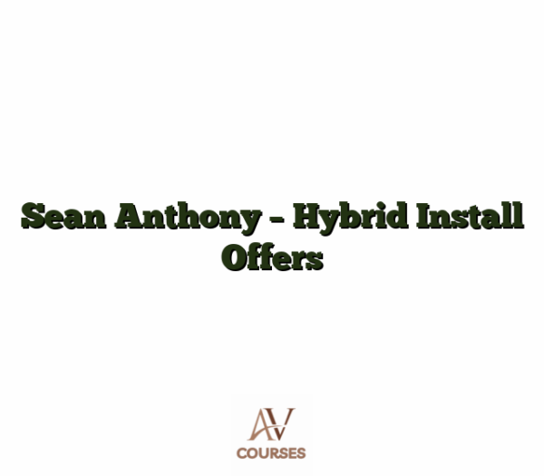 Sean Anthony - Hybrid Install Offers