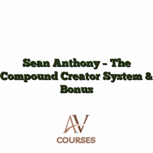 Sean Anthony - The Compound Creator System & Bonus