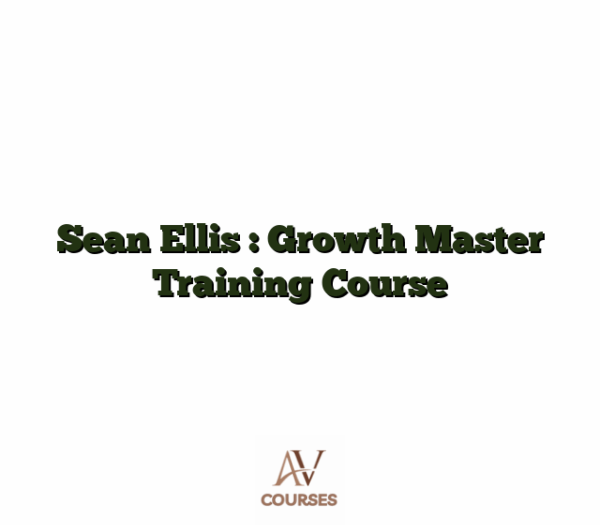 Sean Ellis : Growth Master Training Course