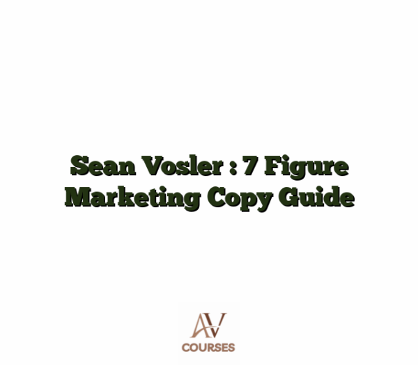 Sean Vosler : 7 Figure Marketing Copy Guide