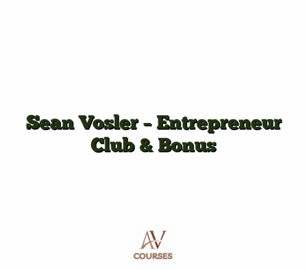 Sean Vosler - Entrepreneur Club & Bonus