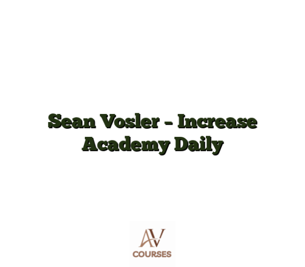 Sean Vosler - Increase Academy Daily