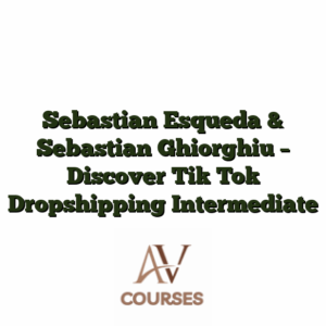 Sebastian Esqueda & Sebastian Ghiorghiu - Discover Tik Tok Dropshipping Intermediate