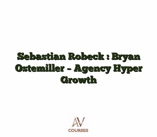 Sebastian Robeck : Bryan Ostemiller - Agency Hyper Growth