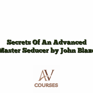 Secrets Of An Advanced Master Seducer by John Blaze