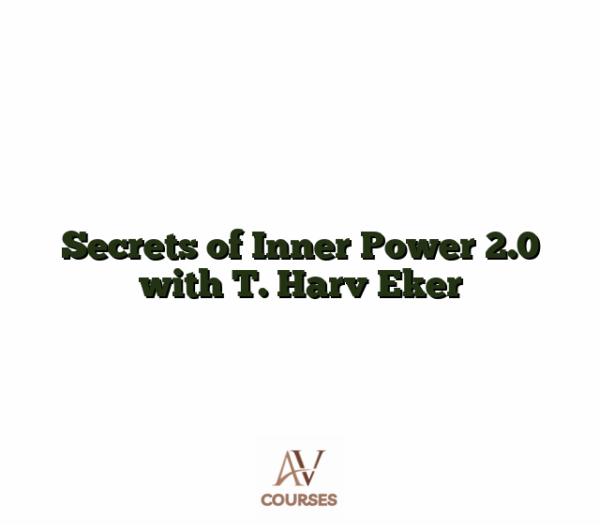 Secrets of Inner Power 2.0 with T. Harv Eker