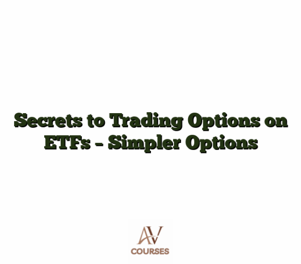 Secrets to Trading Options on ETFs - Simpler Options