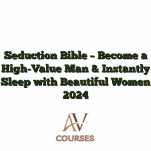 Seduction Bible - Become a High-Value Man & Instantly Sleep with Beautiful Women 2024