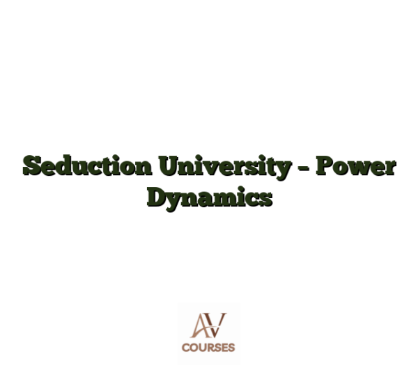 Seduction University - Power Dynamics