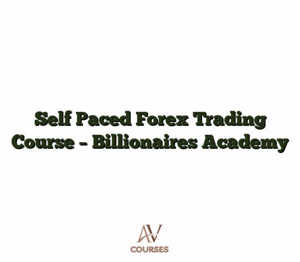 Self Paced Forex Trading Course - Billionaires Academy