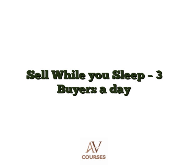 Sell While you Sleep - 3 Buyers a day