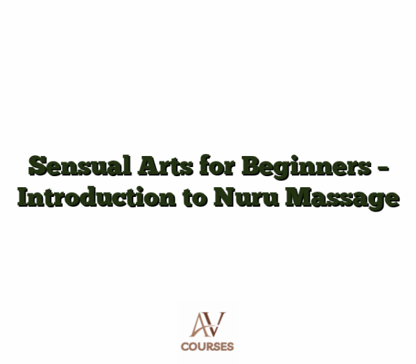 Sensual Arts for Beginners - Introduction to Nuru Massage