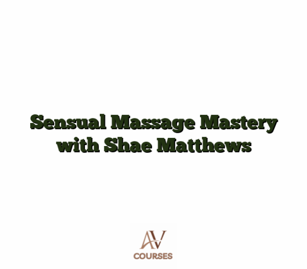 Sensual Massage Mastery with Shae Matthews