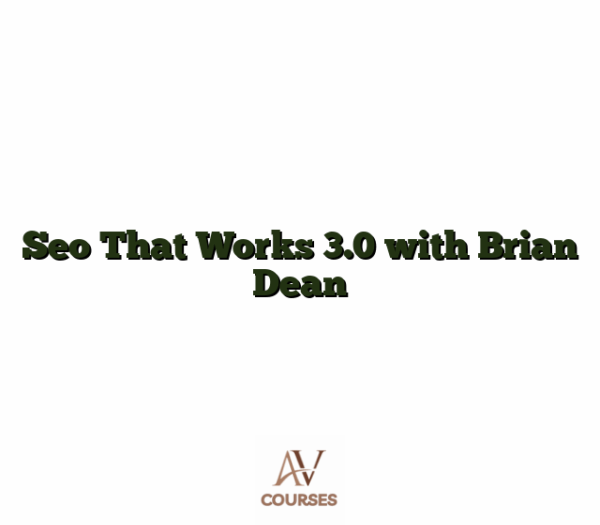 Seo That Works 3.0 with Brian Dean