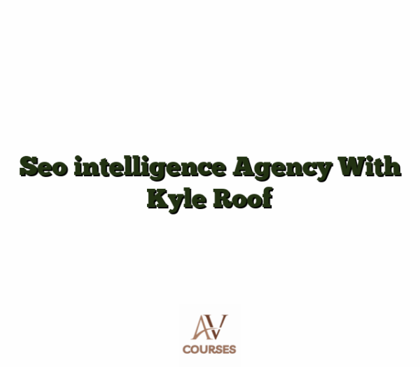 Seo intelligence Agency With Kyle Roof