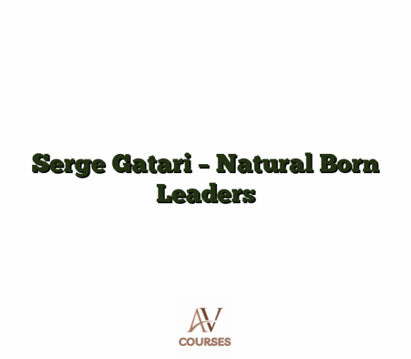 Serge Gatari - Natural Born Leaders