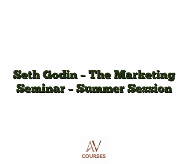 Seth Godin - The Marketing Seminar - Summer Session