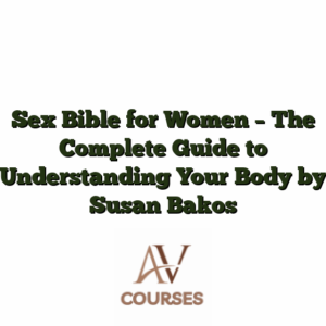 Sex Bible for Women - The Complete Guide to Understanding Your Body by Susan Bakos