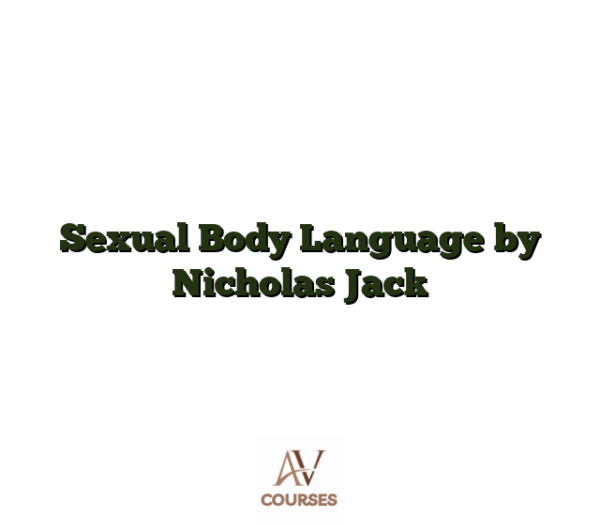 Sexual Body Language by Nicholas Jack
