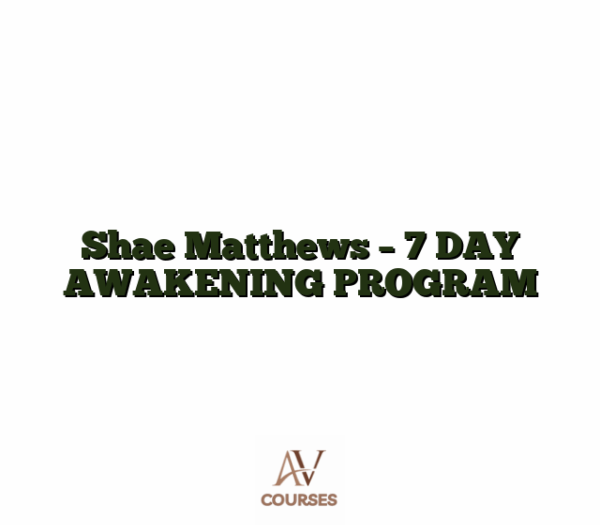 Shae Matthews - 7 DAY AWAKENING PROGRAM