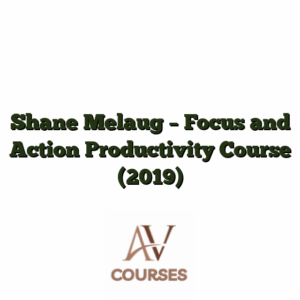 Shane Melaug - Focus and Action Productivity Course (2019)