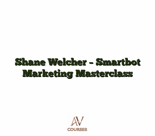 Shane Welcher - Smartbot Marketing Masterclass