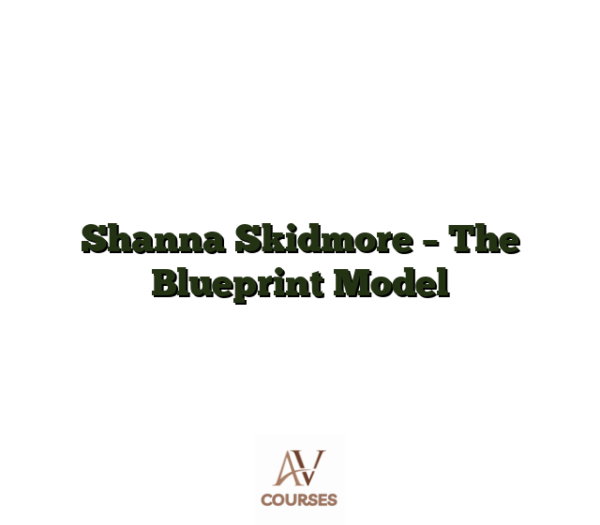 Shanna Skidmore - The Blueprint Model