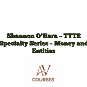 Shannon O’Hara - TTTE Specialty Series - Money and Entities