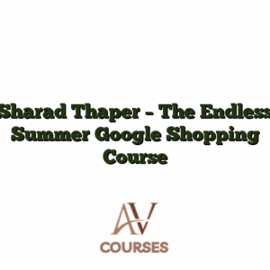Sharad Thaper - The Endless Summer Google Shopping Course
