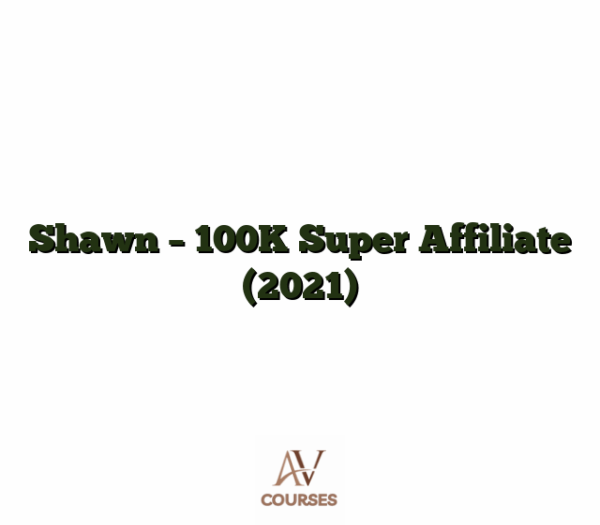Shawn - 100K Super Affiliate (2021)