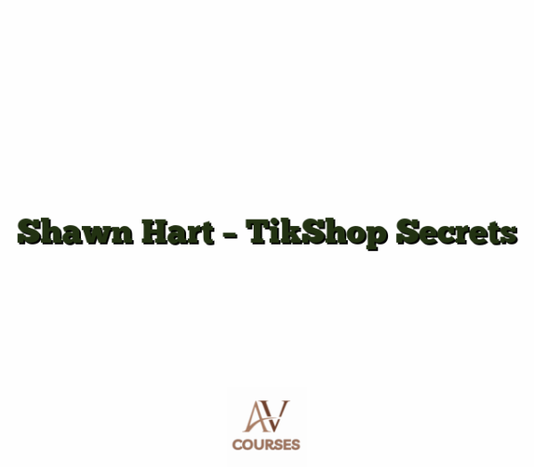 Shawn Hart - TikShop Secrets