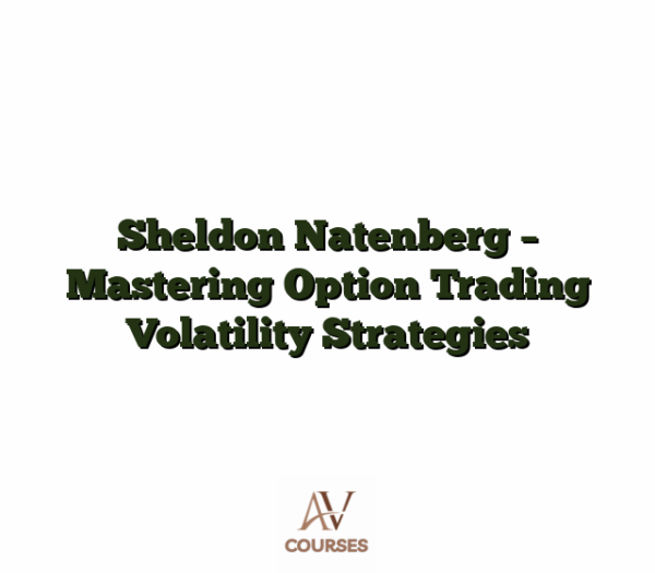 Sheldon Natenberg - Mastering Option Trading Volatility Strategies