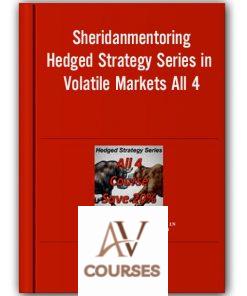 Sheridanmentoring – Hedged Strategy Series in Volatile Markets All 4