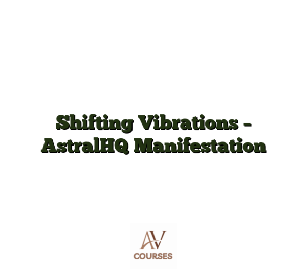 Shifting Vibrations - AstralHQ Manifestation