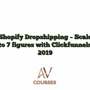 Shopify Dropshipping - Scale to 7 figures with Clickfunnels 2019