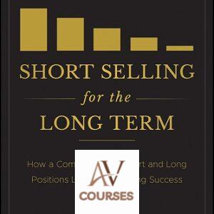 Short Selling for the Long Term: How a Combination of Short and Long Positions Leads to Investing Success