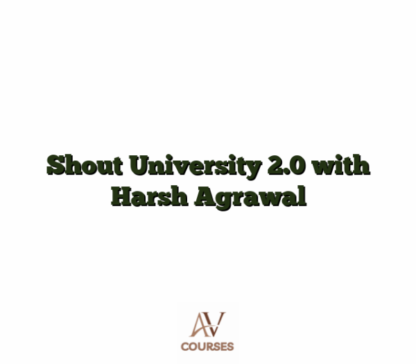 Shout University 2.0 with Harsh Agrawal
