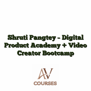 Shruti Pangtey - Digital Product Academy + Video Creator Bootcamp