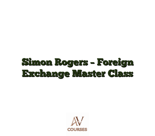 Simon Rogers - Foreign Exchange Master Class