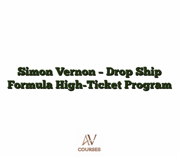 Simon Vernon - Drop Ship Formula High-Ticket Program