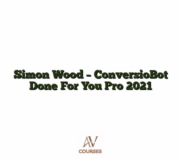 Simon Wood - ConversioBot Done For You Pro 2021