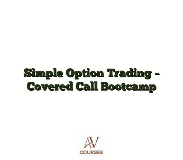 Simple Option Trading - Covered Call Bootcamp