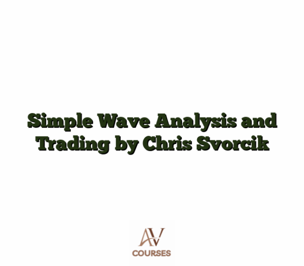 Simple Wave Analysis and Trading by Chris Svorcik